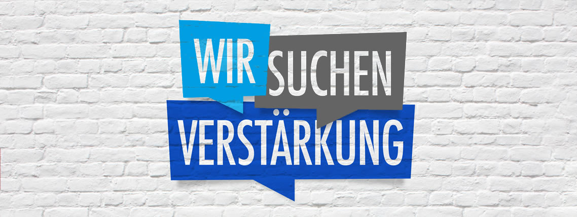 Wir suchen Verstärkung